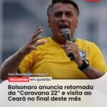 Bolsonaro retoma Caravana 22 e confirma visita ao Ceará em…